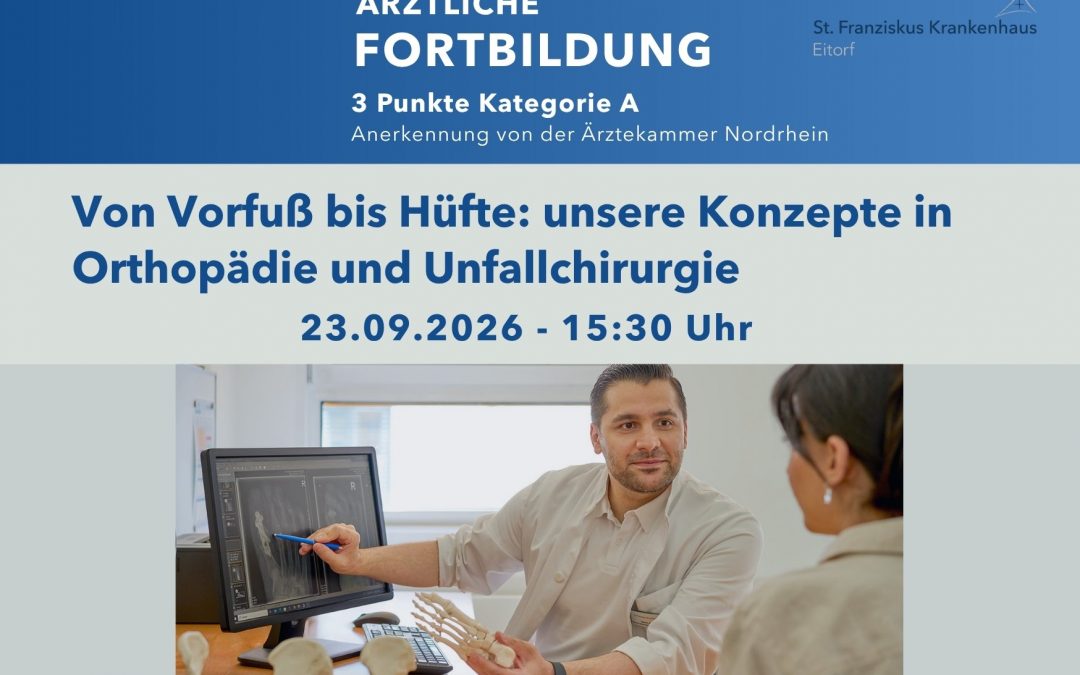 Ärztliche Fortbildung: „Von Vorfuß bis Hüfte: unsere Konzepte in Orthopädie und Unfallchirurgie“ am 23.09.2026